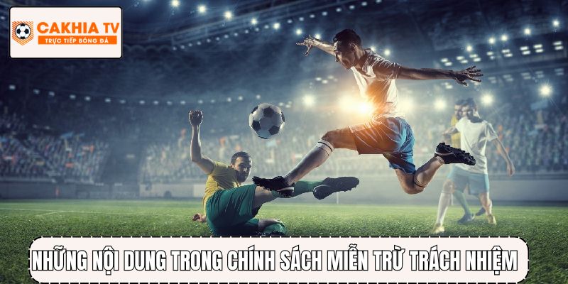 Những nội dung trong chính sách miễn trừ trách nhiệm