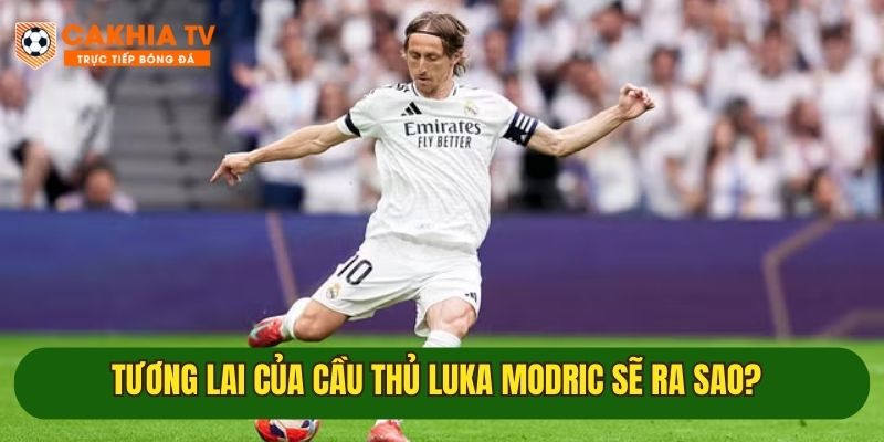 Tương lai hiện tại của cầu thủ Luka trong thời gian tới