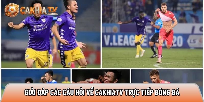 goc giai dap cac cau hoi ve xem bong da truc tiep tren cakhiatv