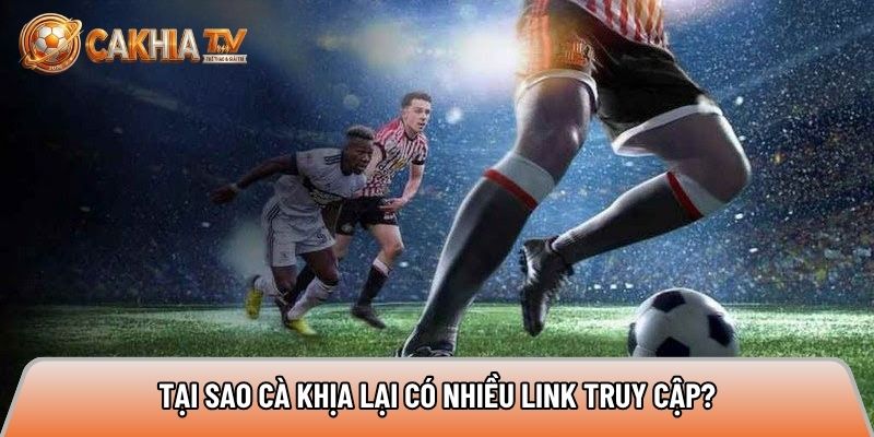 ly do website cakhia tv co nhieu link xem bong da truc tiep